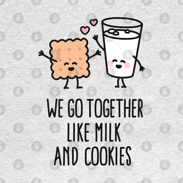 We go together like milk and cookies by LaundryFactory